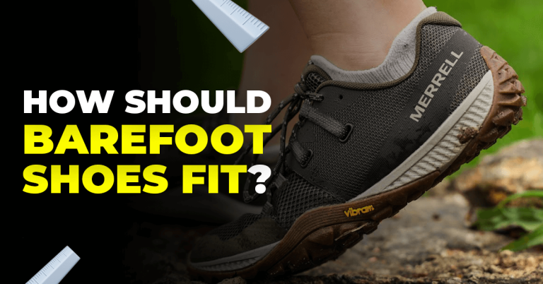 How Should Barefoot Shoes Fit? Everything You Need to Know!
